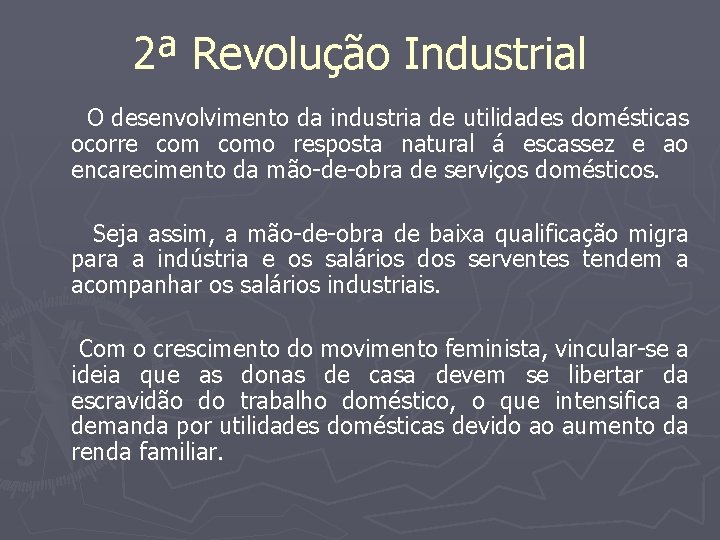 2ª Revolução Industrial O desenvolvimento da industria de utilidades domésticas ocorre como resposta natural