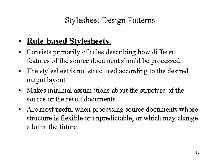 Stylesheet Design Patterns • Rule-based Stylesheets: • Consists primarily of rules describing how different