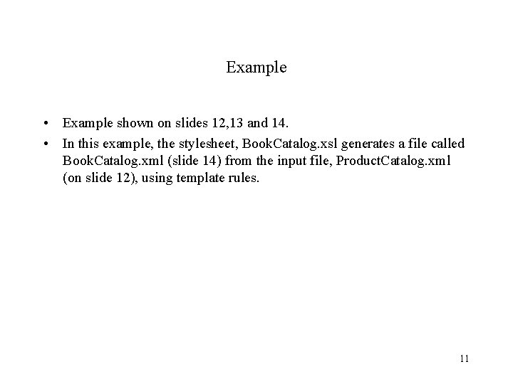 Example • Example shown on slides 12, 13 and 14. • In this example,