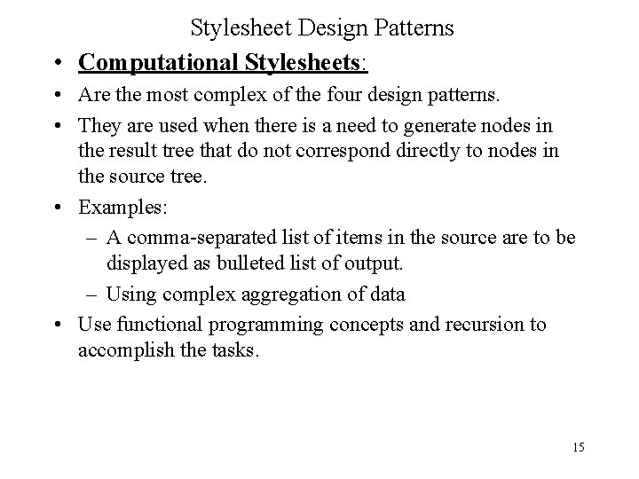 Stylesheet Design Patterns • Computational Stylesheets: • Are the most complex of the four