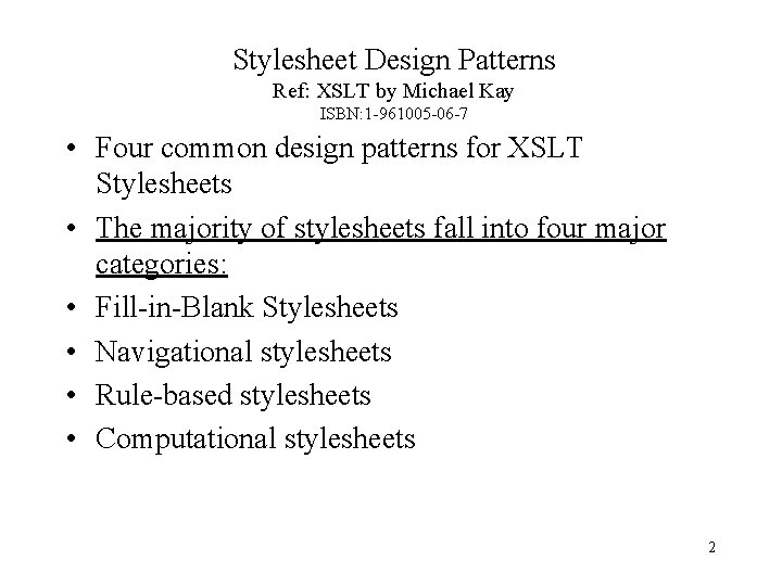 Stylesheet Design Patterns Ref: XSLT by Michael Kay ISBN: 1 -961005 -06 -7 •