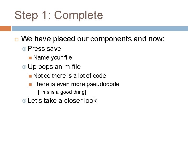 Step 1: Complete We have placed our components and now: Press save Name Up