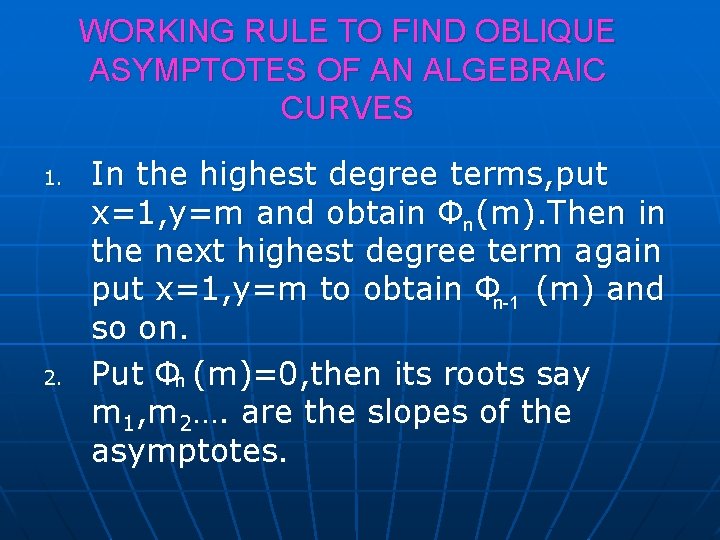 WORKING RULE TO FIND OBLIQUE ASYMPTOTES OF AN ALGEBRAIC CURVES 1. 2. In the WORKING RULE TO FIND OBLIQUE ASYMPTOTES OF AN ALGEBRAIC CURVES 1. 2. In the