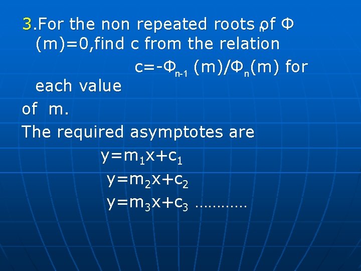 3. For the non repeated roots of Φ n (m)=0, find c from the 3. For the non repeated roots of Φ n (m)=0, find c from the