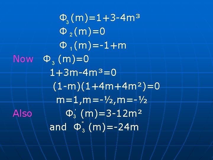Φ 3 (m)=1+3 -4 m³ Φ (m)=0 2 Φ (m)=-1+m 1 Now Φ Φ 3 (m)=1+3 -4 m³ Φ (m)=0 2 Φ (m)=-1+m 1 Now Φ