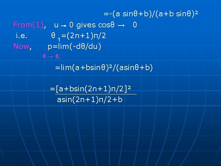 =-(a sinθ+b)/(a+b sinθ)² From(1), u 0 gives cosθ → 0 i. e. θ =-(a sinθ+b)/(a+b sinθ)² From(1), u 0 gives cosθ → 0 i. e. θ