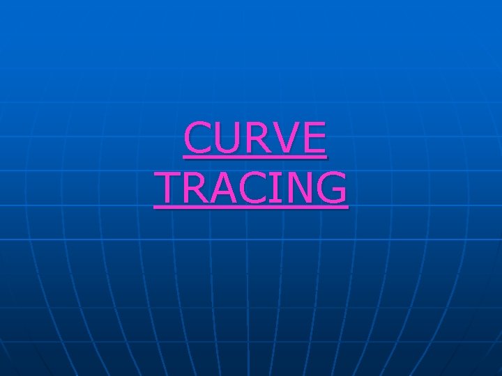CURVE TRACING CURVE TRACING