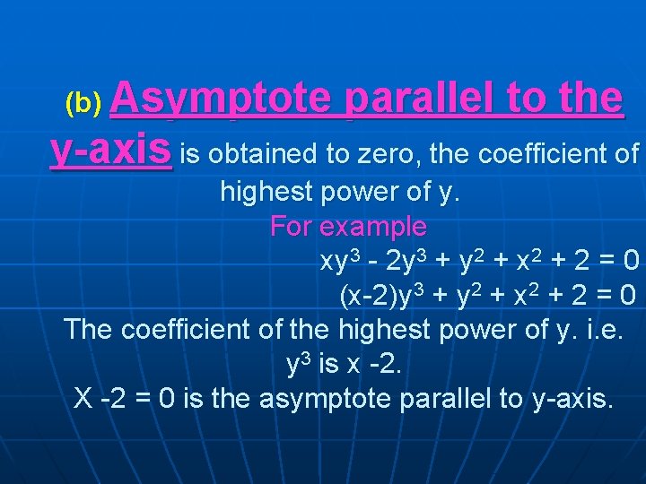 (b) Asymptote parallel to the y-axis is obtained to zero, the coefficient of highest (b) Asymptote parallel to the y-axis is obtained to zero, the coefficient of highest