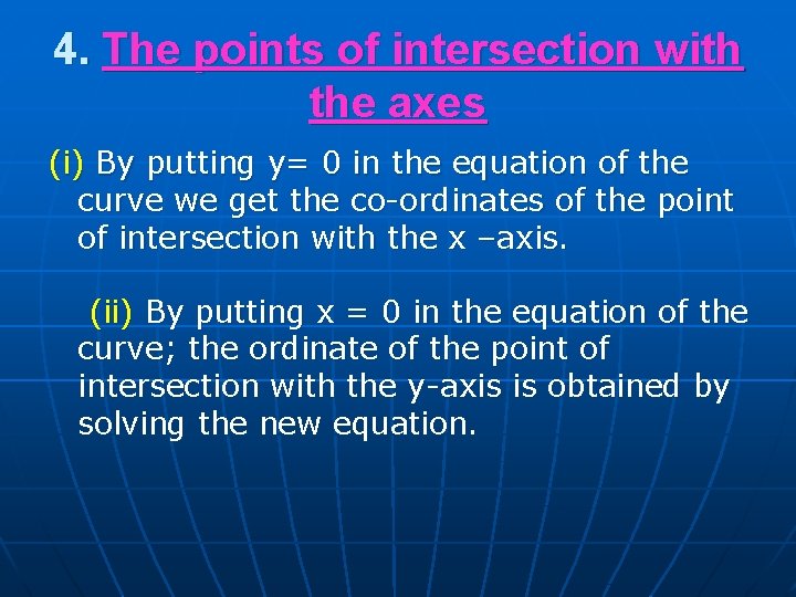 4. The points of intersection with the axes (i) By putting y= 0 in 4. The points of intersection with the axes (i) By putting y= 0 in