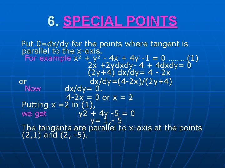 6. SPECIAL POINTS Put 0=dx/dy for the points where tangent is parallel to the 6. SPECIAL POINTS Put 0=dx/dy for the points where tangent is parallel to the