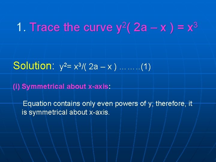 1. Trace the curve y 2( 2 a – x ) = x 3 1. Trace the curve y 2( 2 a – x ) = x 3