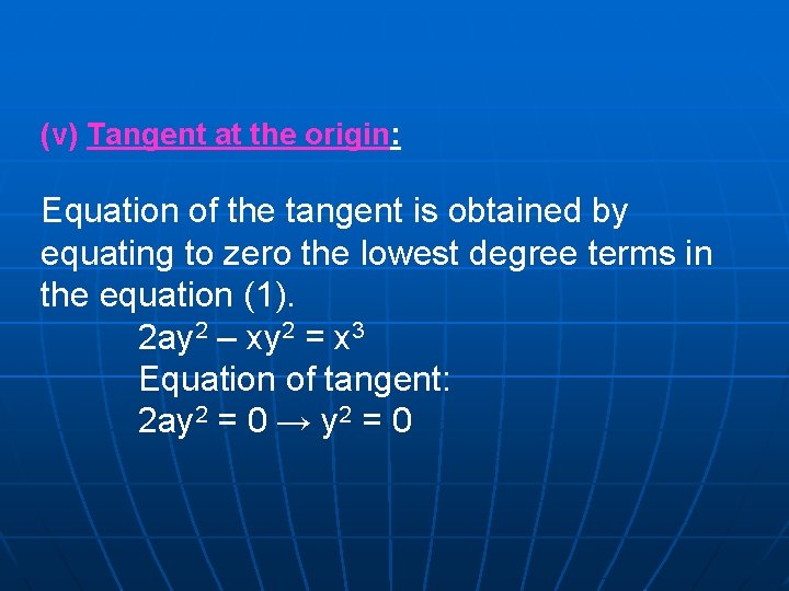 (v) Tangent at the origin: Equation of the tangent is obtained by equating to (v) Tangent at the origin: Equation of the tangent is obtained by equating to
