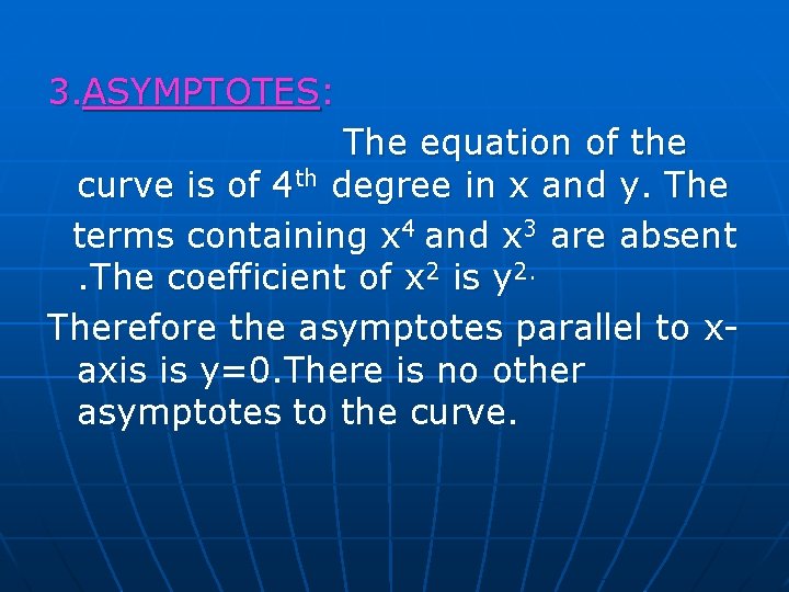 3. ASYMPTOTES: The equation of the curve is of 4 th degree in x 3. ASYMPTOTES: The equation of the curve is of 4 th degree in x