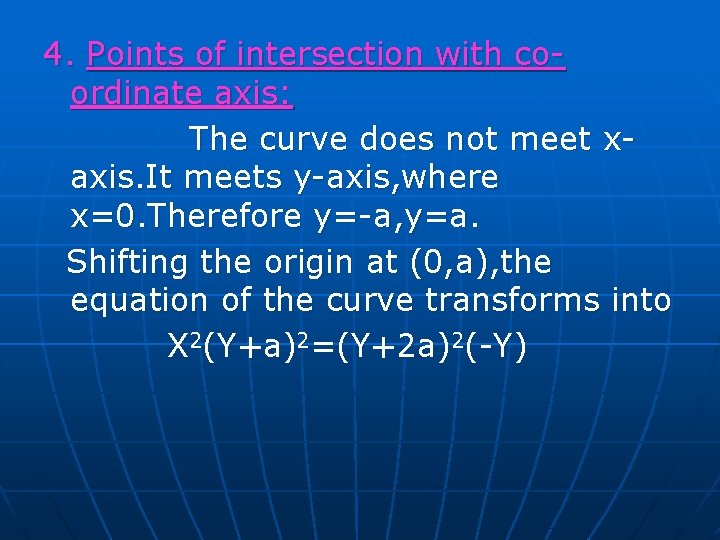 4. Points of intersection with coordinate axis: The curve does not meet xaxis. It 4. Points of intersection with coordinate axis: The curve does not meet xaxis. It