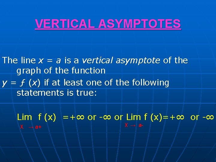 VERTICAL ASYMPTOTES The line x = a is a vertical asymptote of the graph VERTICAL ASYMPTOTES The line x = a is a vertical asymptote of the graph