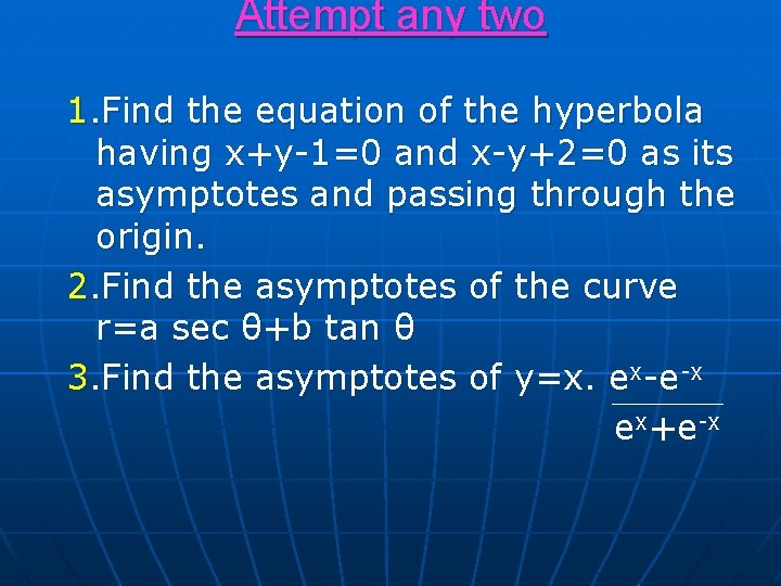 Attempt any two 1. Find the equation of the hyperbola having x+y-1=0 and x-y+2=0 Attempt any two 1. Find the equation of the hyperbola having x+y-1=0 and x-y+2=0