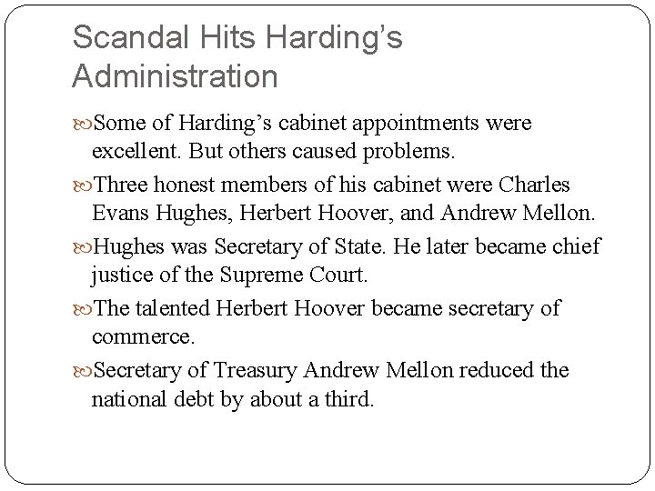 Scandal Hits Harding’s Administration Some of Harding’s cabinet appointments were excellent. But others caused