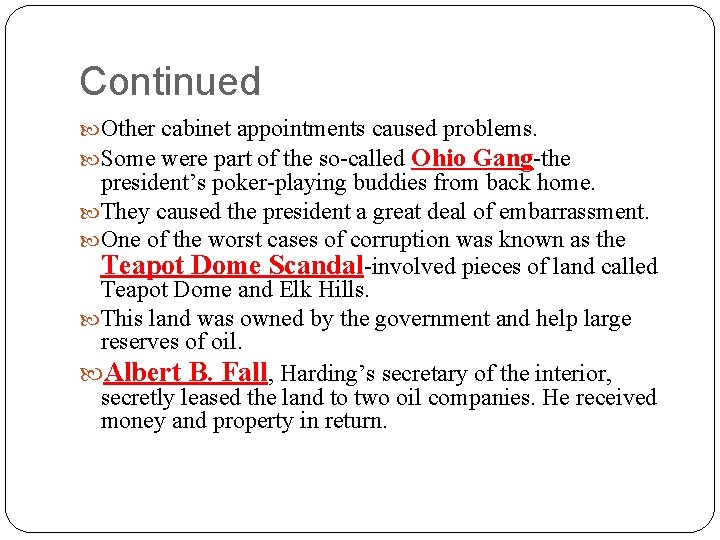 Continued Other cabinet appointments caused problems. Some were part of the so-called Ohio Gang-the