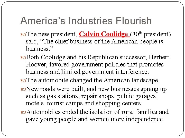 America’s Industries Flourish The new president, Calvin Coolidge (30 th president) said, “The chief