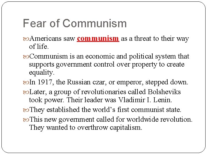 Fear of Communism Americans saw communism as a threat to their way of life.