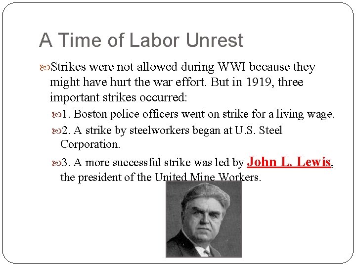 A Time of Labor Unrest Strikes were not allowed during WWI because they might