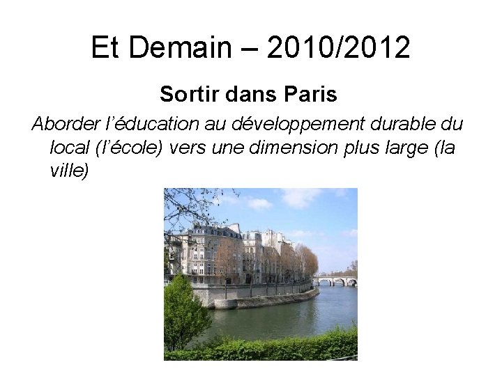 Et Demain – 2010/2012 Sortir dans Paris Aborder l’éducation au développement durable du local
