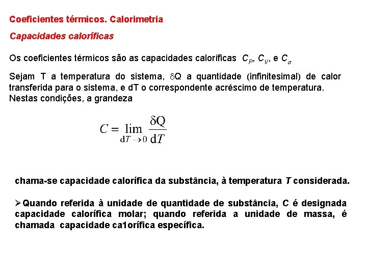 Coeficientes térmicos. Calorimetria Capacidades caloríficas Os coeficientes térmicos são as capacidades caloríficas CP, CV,
