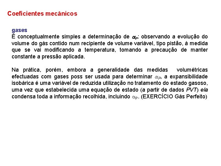 Coeficientes mecânicos gases É conceptualmente simples a determinação de P: observando a evolução do