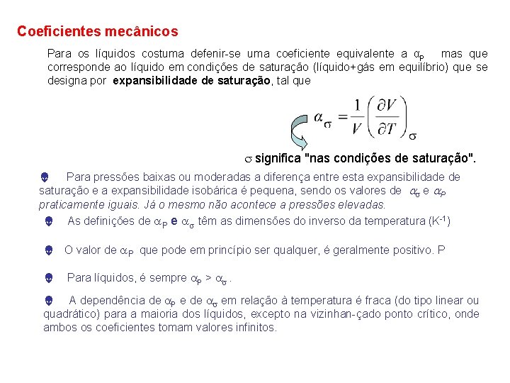 Coeficientes mecânicos Para os líquidos costuma defenir se uma coeficiente equivalente a αP mas
