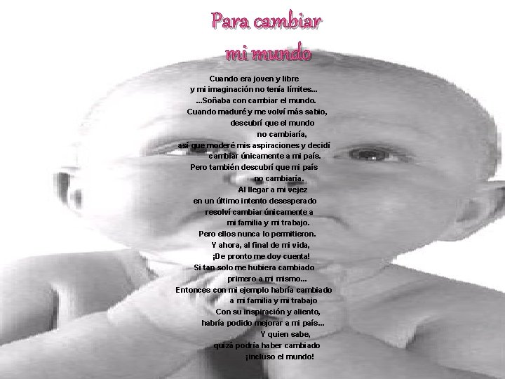 Para cambiar mi mundo Cuando era joven y libre y mi imaginación no tenía Para cambiar mi mundo Cuando era joven y libre y mi imaginación no tenía