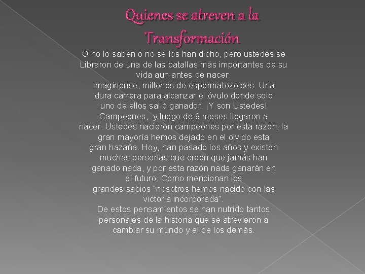 Quienes se atreven a la Transformación O no lo saben o no se los Quienes se atreven a la Transformación O no lo saben o no se los