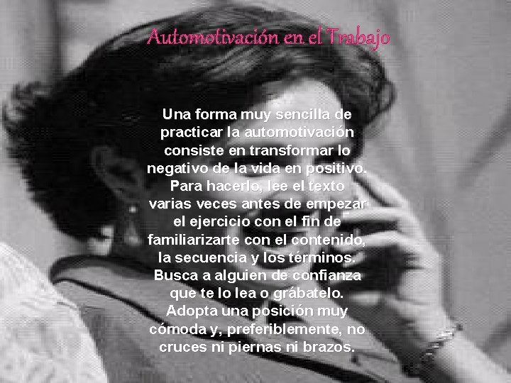 Automotivación en el Trabajo Una forma muy sencilla de practicar la automotivación consiste en Automotivación en el Trabajo Una forma muy sencilla de practicar la automotivación consiste en