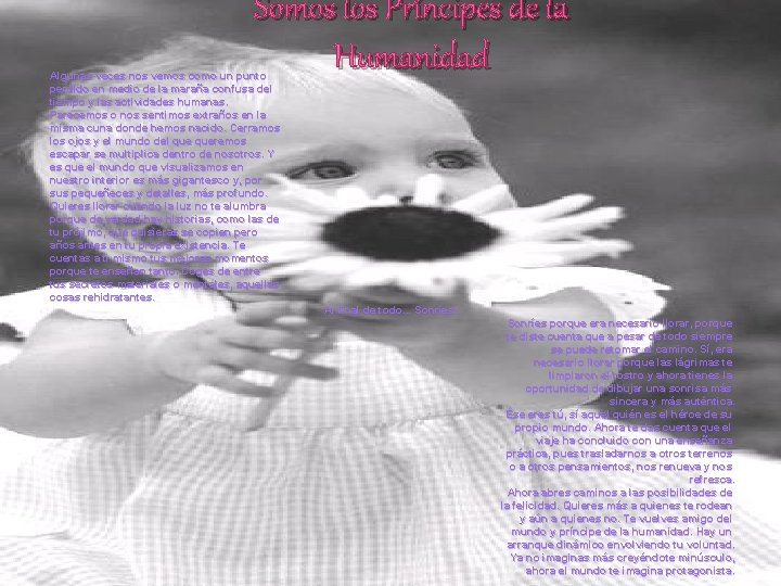 Somos los Príncipes de la Humanidad Algunas veces nos vemos como un punto perdido Somos los Príncipes de la Humanidad Algunas veces nos vemos como un punto perdido
