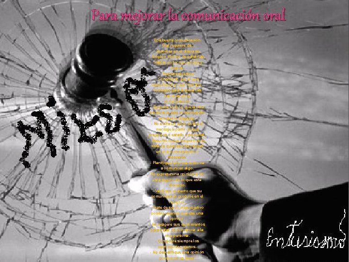 Para mejorar la comunicación oral Una buena comunicación Oral requiere de: - Sencillez en Para mejorar la comunicación oral Una buena comunicación Oral requiere de: - Sencillez en