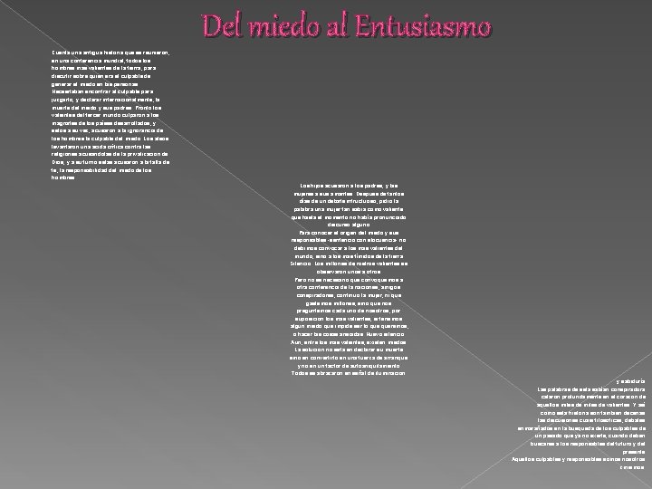Cuenta una antigua historia que se reunieron, en una conferencia mundial, todos los hombres Cuenta una antigua historia que se reunieron, en una conferencia mundial, todos los hombres