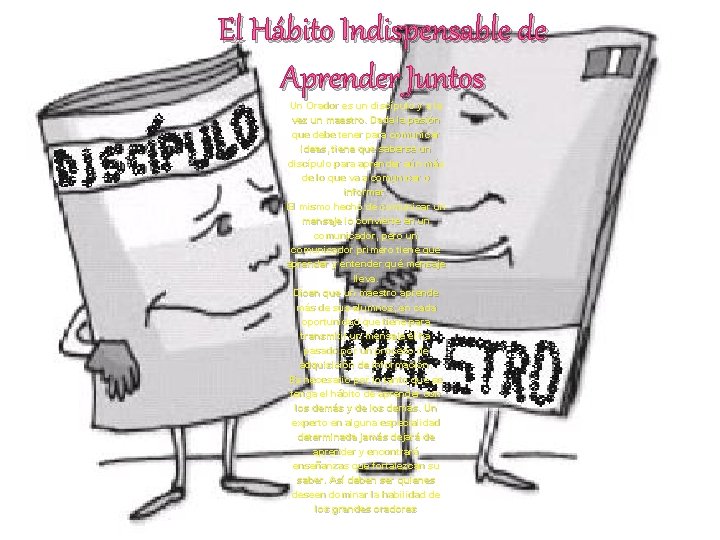 El Hábito Indispensable de Aprender Juntos Un Orador es un discípulo y a la El Hábito Indispensable de Aprender Juntos Un Orador es un discípulo y a la