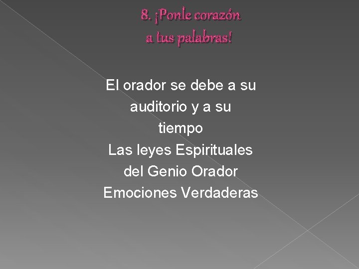 8. ¡Ponle corazón a tus palabras! El orador se debe a su auditorio y 8. ¡Ponle corazón a tus palabras! El orador se debe a su auditorio y