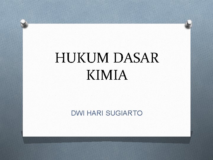 HUKUM DASAR KIMIA DWI HARI SUGIARTO 