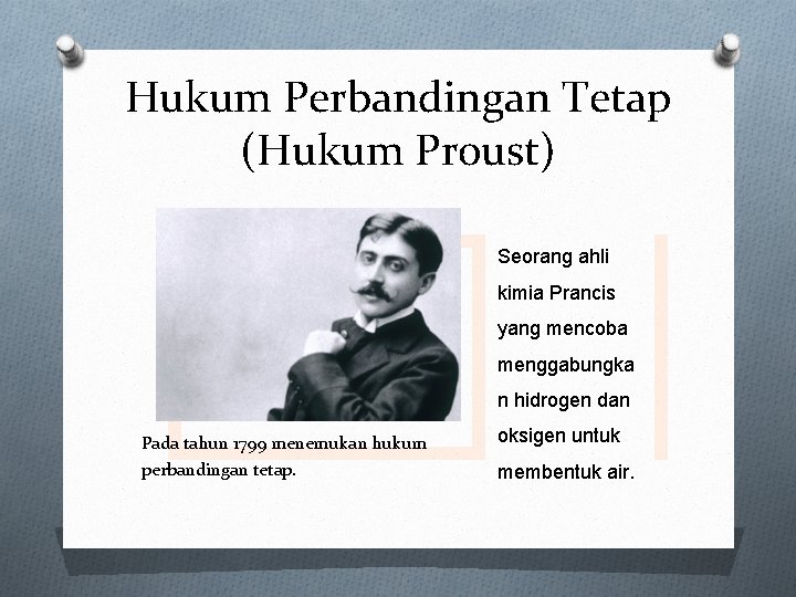 Hukum Perbandingan Tetap (Hukum Proust) Seorang ahli kimia Prancis yang mencoba menggabungka n hidrogen