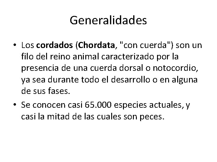 Generalidades • Los cordados (Chordata, "con cuerda") son un filo del reino animal caracterizado