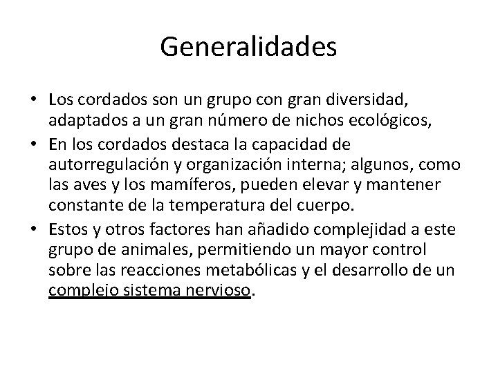 Generalidades • Los cordados son un grupo con gran diversidad, adaptados a un gran