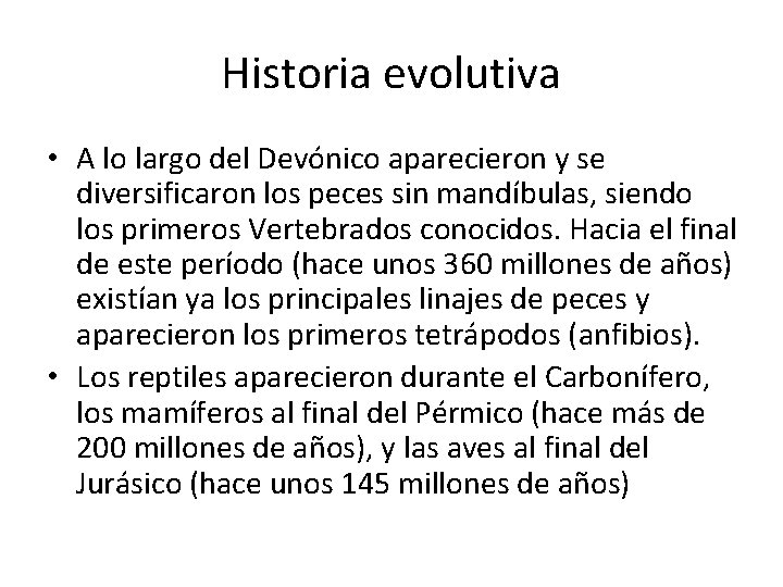 Historia evolutiva • A lo largo del Devónico aparecieron y se diversificaron los peces