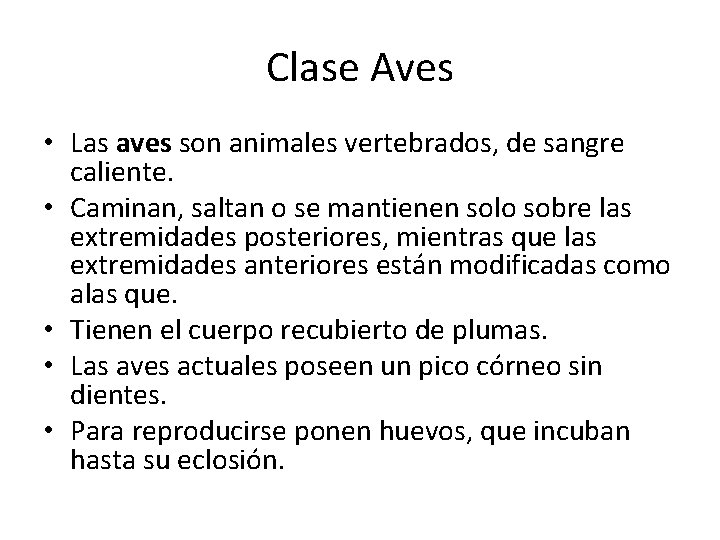 Clase Aves • Las aves son animales vertebrados, de sangre caliente. • Caminan, saltan