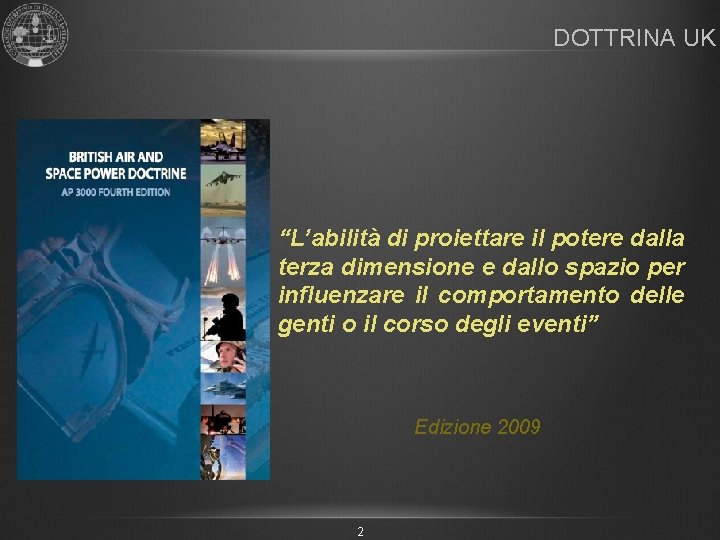 DOTTRINA UK “L’abilità di proiettare il potere dalla terza dimensione e dallo spazio per