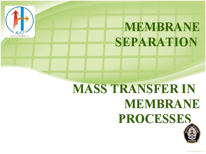 MEMBRANE SEPARATION MASS TRANSFER IN MEMBRANE PROCESSES 