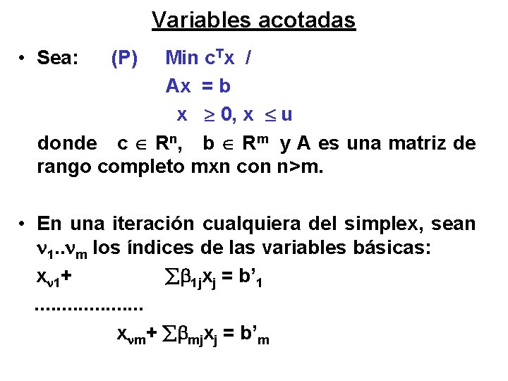 Variables acotadas • Sea: (P) Min c. Tx / Ax = b x 0,