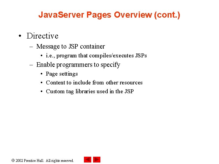 Java. Server Pages Overview (cont. ) • Directive – Message to JSP container •