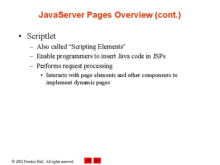 Java. Server Pages Overview (cont. ) • Scriptlet – Also called “Scripting Elements” –