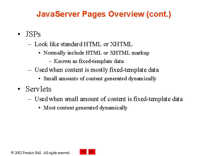 Java. Server Pages Overview (cont. ) • JSPs – Look like standard HTML or