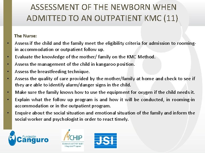  ASSESSMENT OF THE NEWBORN WHEN ADMITTED TO AN OUTPATIENT KMC (11) The Nurse: